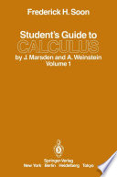 Student's Guide to Calculus by J. Marsden and A. Weinstein : Volume I /