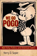 We go Pogo : Walt Kelly, politics, and American satire /