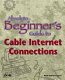 Absolute beginner's guide to cable Internet connections /