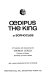 Oedipus the King /