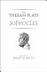 The Theban plays of Sophocles /