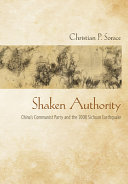 Shaken authority : China's Communist Party and the 2008 Sichuan earthquake /