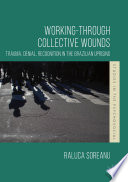 Working-through collective wounds : trauma, denial, recognition in the Brazilian uprising /