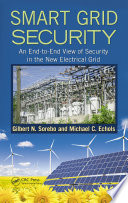 Smart grid security : an end-to-end view of security in the new electrical grid /