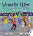 We are still here! : Native American truths everyone should know /