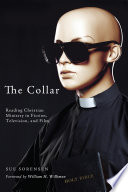 The collar : reading Christian ministry in fiction, television, and film /