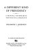 A different kind of presidency : a proposal for breaking the political deadlock /