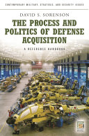 The process and politics of defense acquisition : a reference handbook /