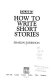 How to write short stories /