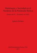 Metalurgia y sociedad en el nordeste de la península ibérica (finales del IV-II milenio cal ANE) /