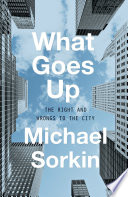 What goes up : the rights and wrongs to the city /