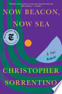 Now beacon, now sea : a son's memoir /