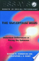 The uncertain mind : individual differences in facing the unknown /