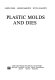 Plastic molds and dies /