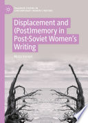 Displacement and (Post)memory in Post-Soviet Women's Writing /