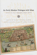 An early modern dialogue with Islam : Antonio de Sosa's Topography of Algiers (1612) /
