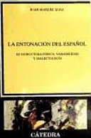 La entonación del español : su estructura fónica, variabilidad y dialectología /