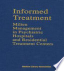 Informed treatment : milieu management in psychiatric hospitals and residential treatment centers /
