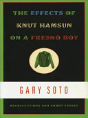 The effects of Knut Hamsun on a Fresno boy : recollections and short essays /