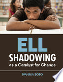 ELL shadowing as a catalyst for change /