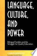 Language, culture, and power : bilingual families and the struggle for quality education /