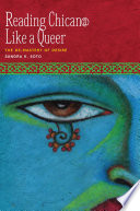 Reading Chican@ like a queer : the de-mastery of desire /