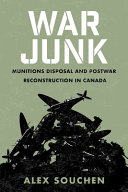 War junk : munitions disposal and postwar reconstruction in Canada /
