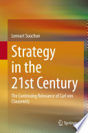 Strategy in the 21st Century : The Continuing Relevance of Carl von Clausewitz /