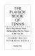 The Playboy book of tennis : how to play winning tennis, and everything else you forgot to ask your pro /