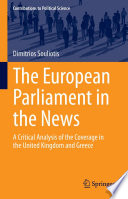 The European Parliament in the News  : A Critical Analysis of the Coverage in the United Kingdom and Greece /