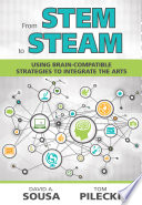 From STEM to STEAM : using brain-compatible strategies to integrate the arts /