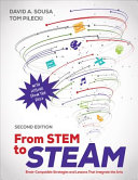 From STEM to STEAM : brain-compatible strategies and lessons that integrate the arts /