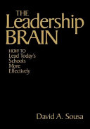 The leadership brain : how to lead today's schools more effectively /