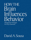 How the brain influences behavior : management strategies for every classroom /