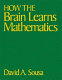 How the brain learns mathematics /