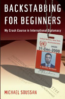 Backstabbing for beginners : my crash course in international diplomacy /