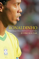 Ronaldinho : footballs flamboyant maestro /