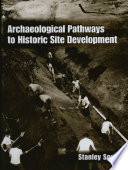 Archaeological Pathways to Historic Site Development /