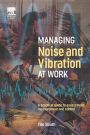 Managing noise and vibration at work : a practical guide to assessment, measurement and control /