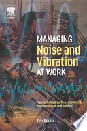 Managing noise and vibration at work : a practical guide to assessment, measurement and control /