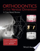 Orthodontics in the vertical dimension : a case-based review /