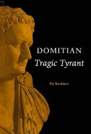 Domitian : tragic tyrant /