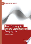 Time, Consumption and the Coordination of Everyday Life /