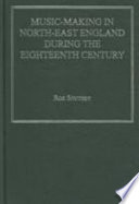 Music-making in north-east England during the eighteenth century /