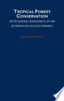 Tropical forest conservation : an economic assessment of the alternatives in Latin America /