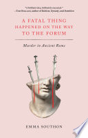 A fatal thing happened on the way to the forum : murder in ancient Rome /