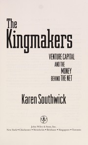 The kingmakers : venture capital and the money behind the Net /