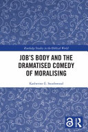 Job's body and the dramatised comedy of moralising /