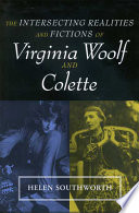 The intersecting realities and fictions of Virginia Woolf and Colette /