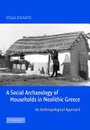 A social archaeology of households in Neolithic Greece : an anthropological approach /